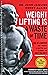 Weight Lifting Is a Waste of Time: So Is Cardio, and There’s a Better Way to Have the Body You Want