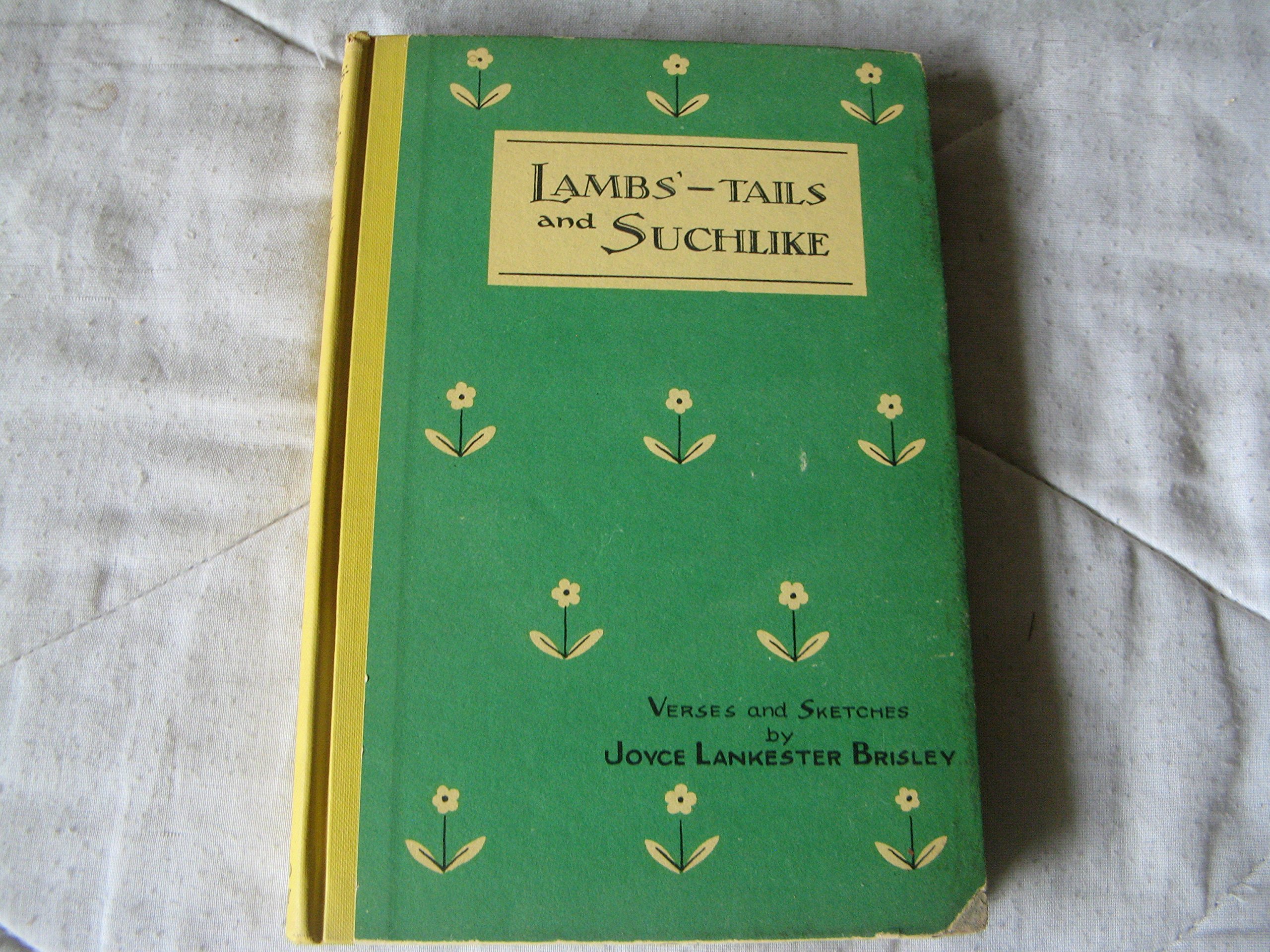 Lambs'-Tails and Suchlike : Verses and Sketches By Joyce Lankester Brisley (Hardcover)