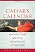 Caesar's Calendar: Ancient Time and the Beginnings of History (Sather Classical Lectures) by Denis Feeney (2007-06-05)