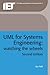 UML for Systems Engineering: Watching the Wheels (Iee Professional Applications of Computing) by Jon Holt (2004-12-01)