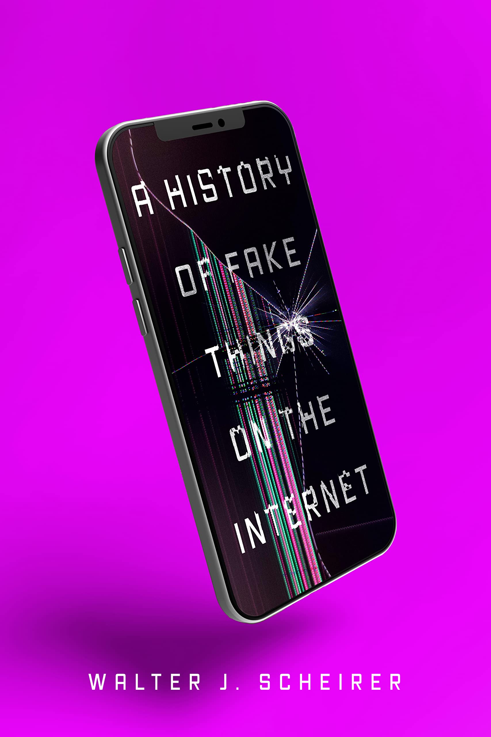 A History of Fake Things on the Internet (Hardcover)