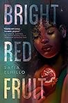 Bright Red Fruit by Safia Elhillo
