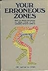 Your Erroneous Zones: Step-By-Step Advice for Escaping the Trap of Negative Thinking and Taking Control of Your Life