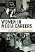 Women in Media Careers: Success Despite the Odds by Lee Bollinger (2008-08-22)