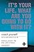 It's Your Life, What are You Going to Do with It?: Make Real Changes in Your Life (Paperback) - Common