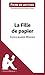 La Fille de papier de Guillaume Musso (Fiche de lecture): R??sum?? Complet Et Analyse D??taill??e De L'oeuvre (French Edition) by Sabrina Zoubir (2014-04-22)