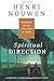 Spiritual Direction by Henri J.M. Nouwen Spiritual Direction by Henri J.M. Nouwen