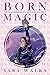 Born Magic: Why living an aligned life feels so hard and what to do about it.