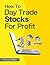 [How To Day Trade Stocks For Profit] [By by Harvey Walsh