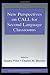 New Perspectives on CALL for Second Language Classrooms (ESL & Applied Linguistics Professional Series) (2004-05-21)