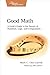 Good Math: A Geek's Guide to the Beauty of Numbers, Logic, and Computation (Pragmatic Programmers) 1st (first) by Chu-Carroll, Mark C. (2013) Paperback