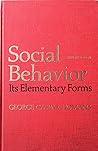 Social Behavior: Its Elementary Forms Social Behavior: Its Elementary Forms