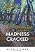 Madness Cracked by Mick Pow...