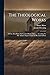 The Theological Works: Of T...
