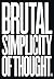 Brutal Simplicity of Thought: How It Changed the World by (2011-09-15)