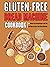 Gluten-Free Bread Machine Cookbook by Steven Mcorkle