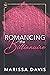 Romancing The Billionaire by Marissa Davis