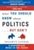 What you should Know about Politics But Don't
