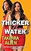 Thicker than Water