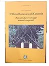 L'orto botanico di Catania. Ritratti di personaggi umani e vegetali