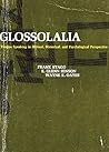 Glossolalia: Tongue Speaking In Biblical, Historical, And Psychological Perspective