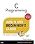 C Programming Absolute Beginner's Guide (Absolute Beginner's Guides (Que)) by Greg Perry (2013-08-07)