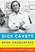 Brief Encounters: Conversations, Magic Moments, and Assorted Hijinks First edition by Cavett, Dick (2014) Hardcover