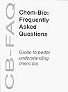 Chem-Bio: Frequently Asked Questions (CB-FAQ) Chem-Bio: Frequently Asked Questions (CB-FAQ)