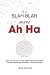 Less Blah Blah, More Ah Ha by Ken Brand
