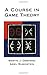 A Course in Game Theory by Martin J. Osborne (July 12 1994)