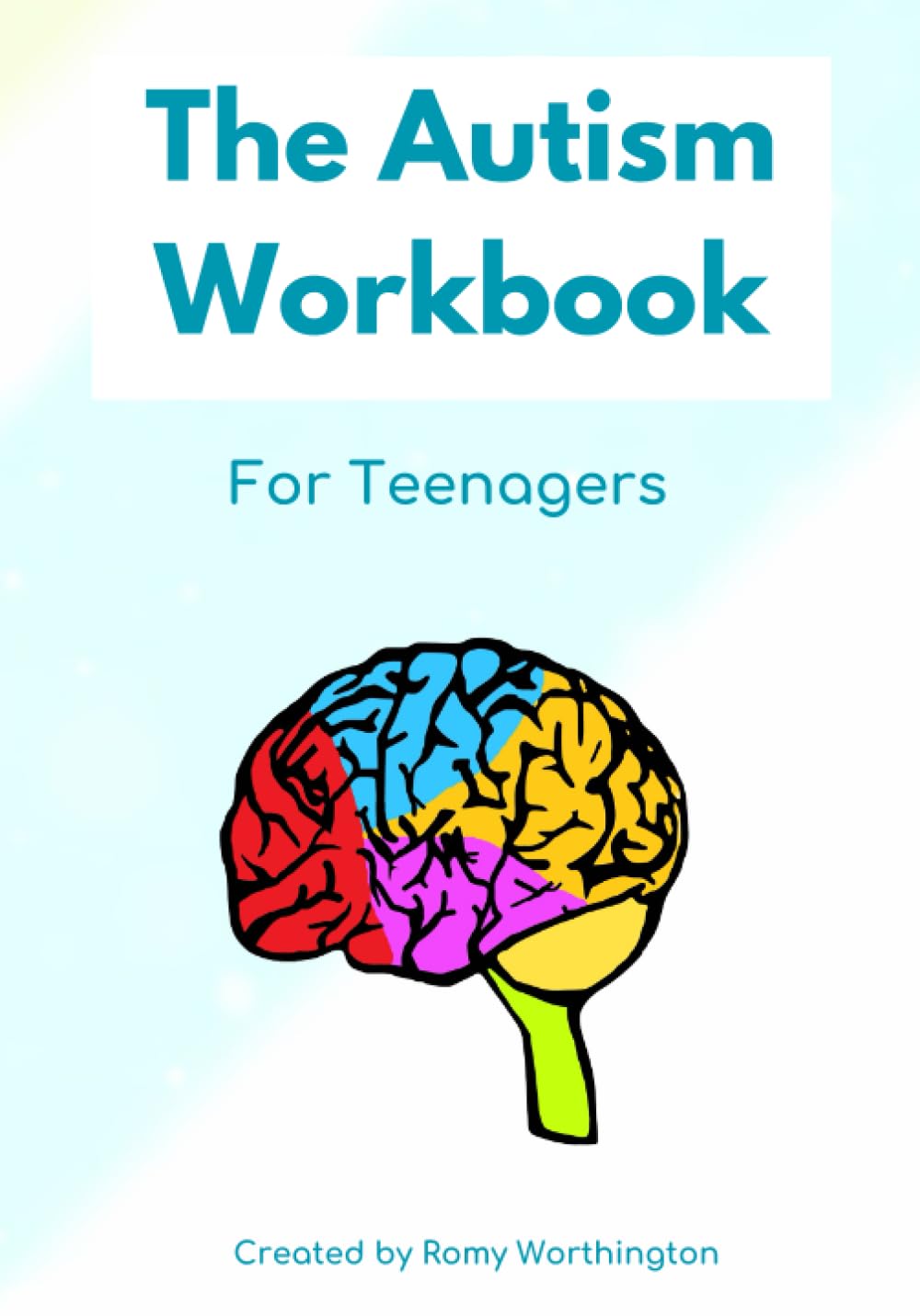 The Autism Workbook For Teenagers: Improving wellbeing, self-esteem, and social skills in Autistic young people (Paperback)