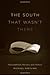 The South That Wasn't There: Postsouthern Memory and History (Southern Literary Studies) by Michael Kreyling (2010-11-01)