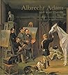 Albrecht Adam und seine Familie: Zur Geschichte einer Münchner Künstlerdynastie im 19. und 20. Jahrhundert (German Edition)