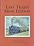 Last Trains from Lindsay by Keith Hansen