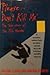 Please Don't Kill Me: The True Story of the Milo Murder by William Dear (1989-03-03)