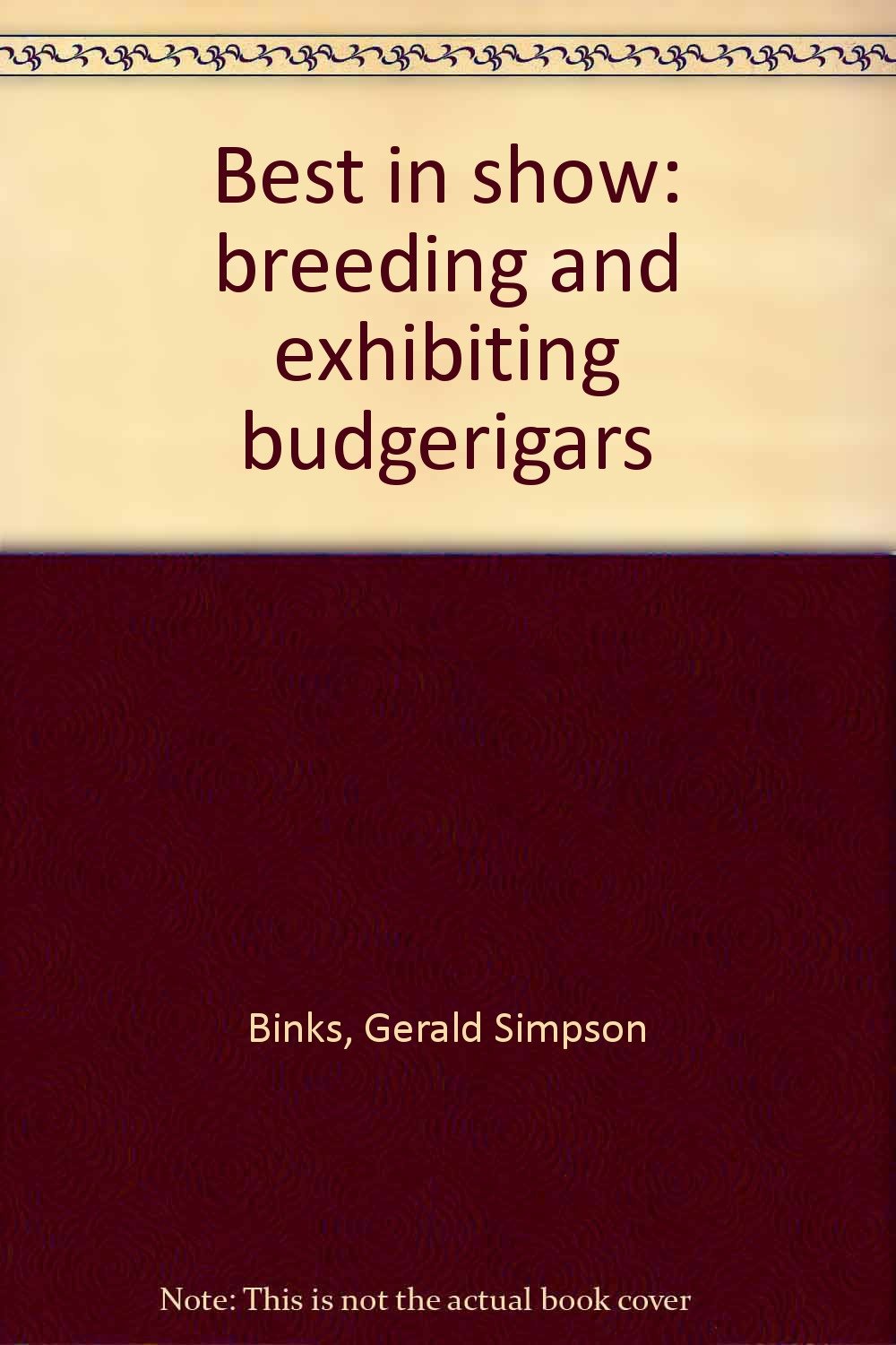 Best in Show: Breeding and Exhibiting Budgerigars (Hardcover)