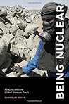 Being Nuclear: Africans and the Global Uranium Trade by Hecht Gabrielle (2012-03-02) Hardcover