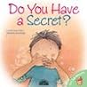 Do You Have a Secret?: How to Get Help for Scary Secrets