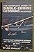 The Complete Guide to Single-Engine Cessnas by Joe Christy