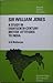 Sir William Jones: A Study in Eighteenth-Cntury British Attitudes to India (Cambridge South Asian Studies, Series Number 6)