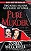 Pure Murder (Pinnacle True Crime) 1st (first) Printing Edition by Mitchell, Corey [2008]