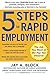 5 Steps to Rapid Employment: The Job You Want at the Pay You Deserve