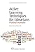 Active Learning Techniques for Librarians: Practical Examples (Chandos Information Professional Series) by Walsh Andrew Inala Padma (2010-09-15) Paperback