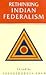 Rethinking Indian federalism