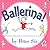 Ballerina!