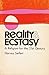Reality and ecstasy;: A religion for the 21st century