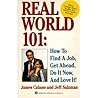 Real World 101: How to Get a Job, Make It Big, Do It Now, and Love It!