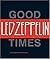 Good Times, Bad Times: Led Zeppelin by Prochnicky, Jerry, Hulett, Ralph (2009) Hardcover