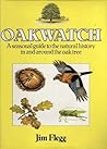 Oakwatch: A seasonal guide to the natural history in and around the oak tree Oakwatch: A seasonal guide to the natural history in and around the oak tree