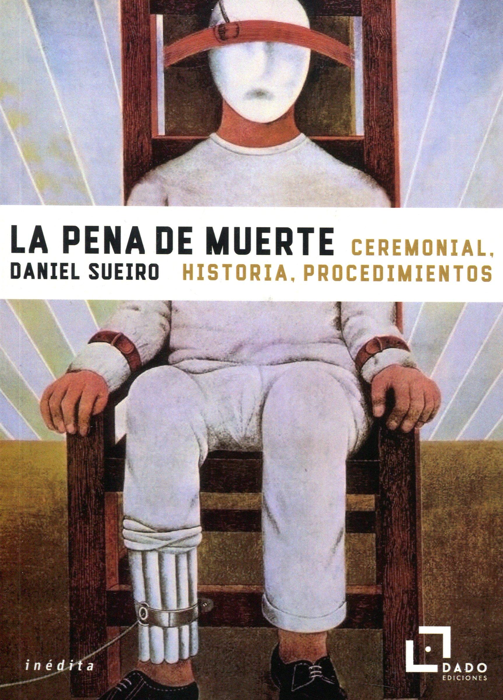 La pena de muerte: Ceremonial, historia, procedimientos (Paperback)